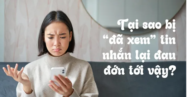 Bị 'Đã Xem' Tin Nhắn Và Cảm Giác Như Bị Trái Tim Tụt Dốc: Làm Sao Để Vượt Qua?