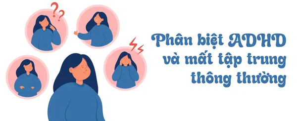 Phân Biệt ADHD Và Mất Tập Trung Thông Thường: Cách Nhận Biết Và Giải Quyết