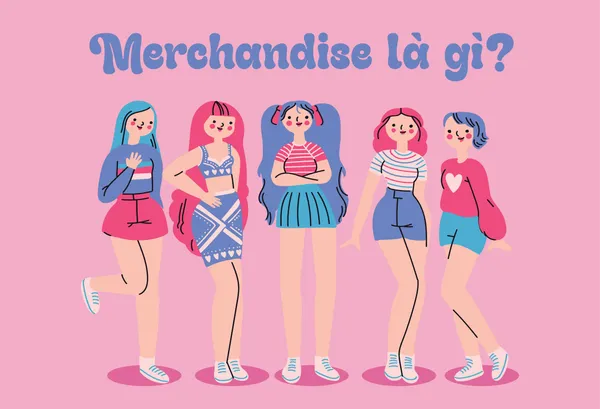 Merchandise: Điều Gì Khiến Fan Sưu Tập Không Thể Cưỡng Lại?