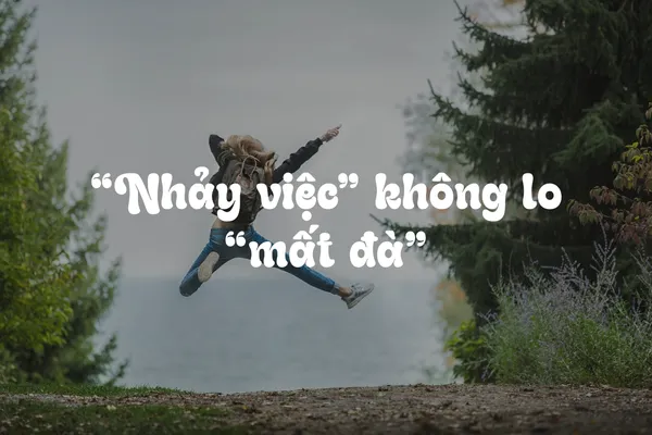 Làm Thế Nào Để Nhảy Việc Mà Không Mất Đà?