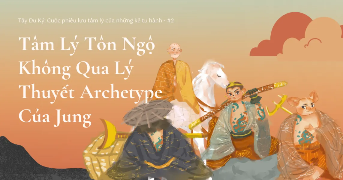 Tâm Lý Tôn Ngộ Không Qua Lý Thuyết Archetype Của Jung